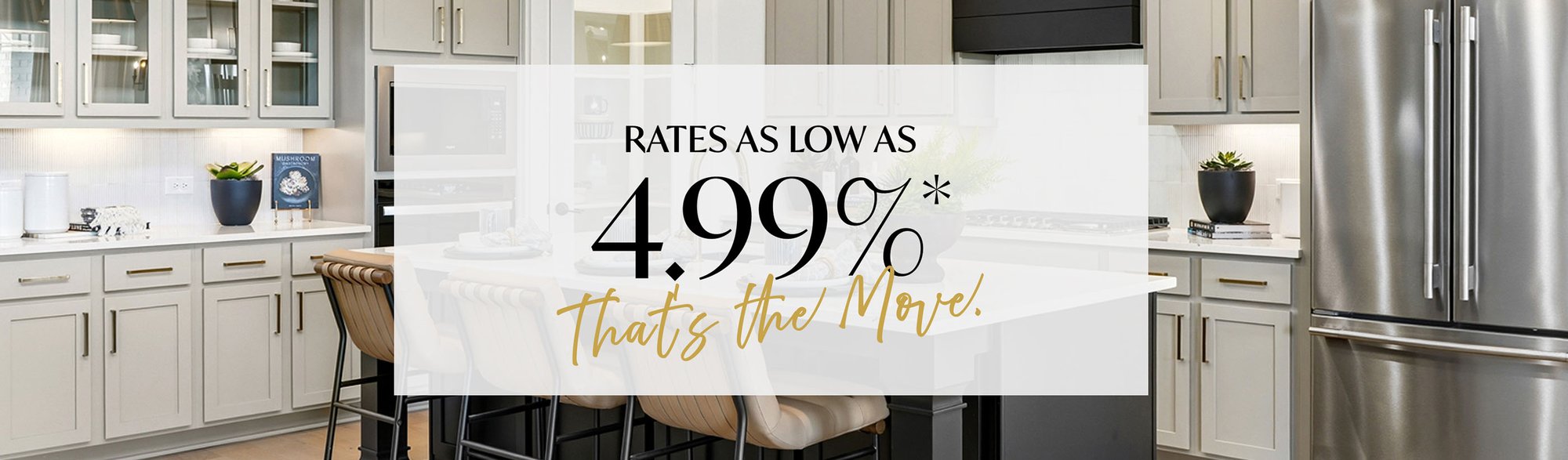 Rates as low as 4.99%* | That's the Move.