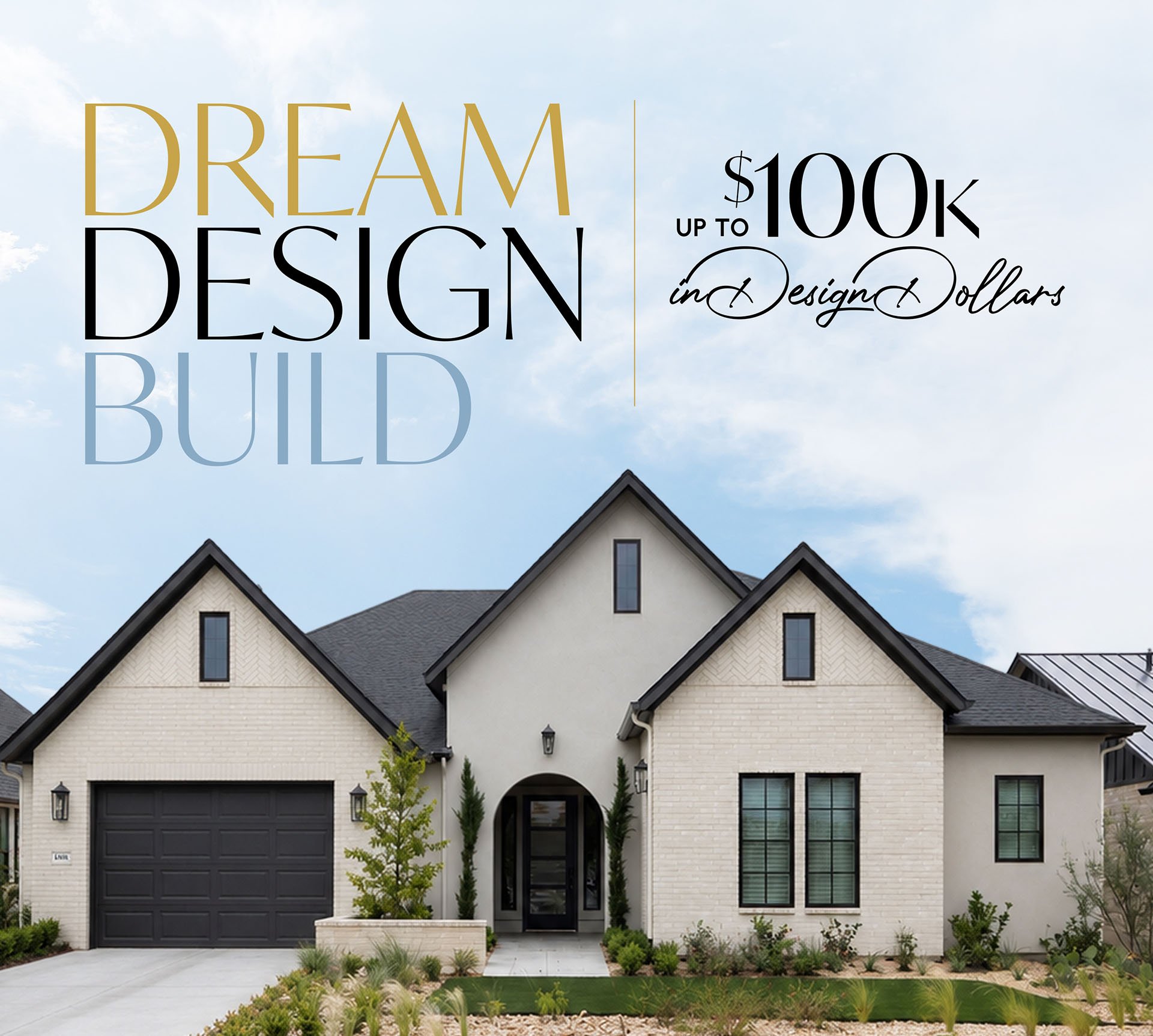 DREAM – DESIGN – BUILD | Up to $100K in Design Dollars
